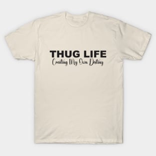 hug Life: Creating My Own Destiny T-Shirt